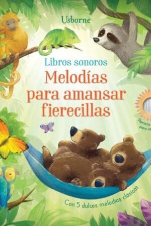 MELODIAS PARA AMANSAR FIERECILLAS.(LIBROS SONOROS)