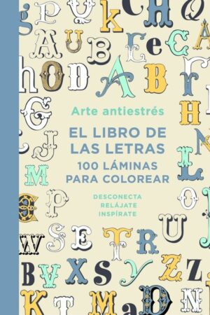 ARTE ANTIESTRES:100 LAMINAS COLOREAR.(LIBRO DE LET