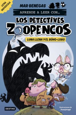 DETECTIVES ZOOPENCOS 3. LUNA LLENA Y BÚHO-LOBO