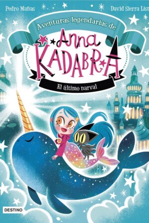 ANNA KADABRA. AVENTURAS LEGENDARIAS 3. NARVAL