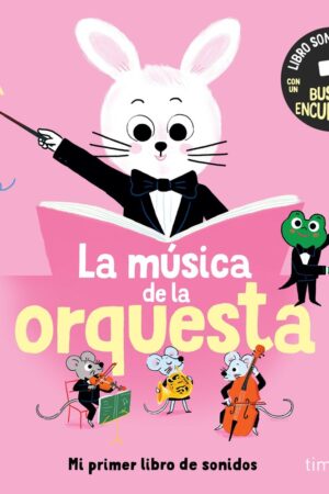 LA MUSICA DE LA ORQUESTA. MI PRIMER LIBRO DE SONID