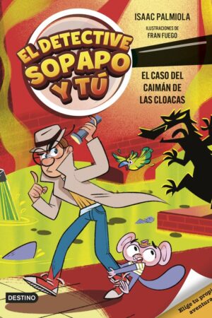 EL DETECTIVE SOPAPO Y TU 5. EL CASO DEL CAIMAN DE