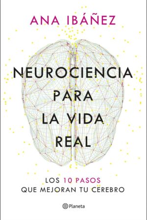 NEUROCIENCIA PARA LA VIDA REAL