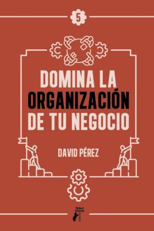 DOMINA LA ORGANIZACION DE TU NEGOCIO