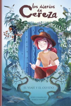 LOS DIARIOS DE CEREZA 6 EL VIAJE Y EL OLVIDO