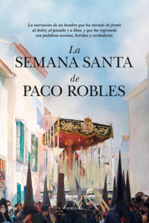 LA SEMANA SANTA DE PACO ROBLES