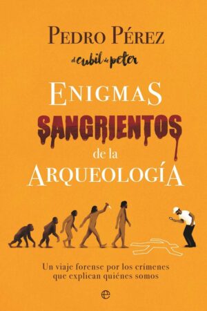 ENIGMAS SANGRIENTOS DE LA ARQUEOLOGIA