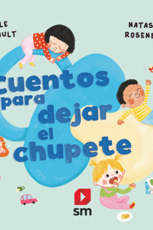 CUENTOS PARA DEJAR EL CHUPETE