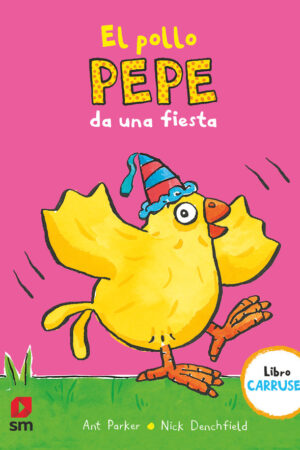 EL POLLO PEPE DA UNA FIESTA.LIBRO CARRUS