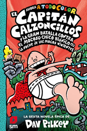 El Capitán Calzoncillos y la gran batalla contra el mocoso chico