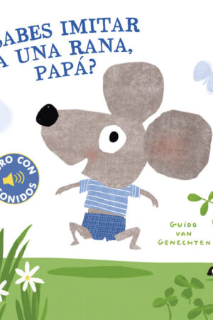 ¿SABES IMITAR A UNA RANA, PAPA?.(SONIDOS)