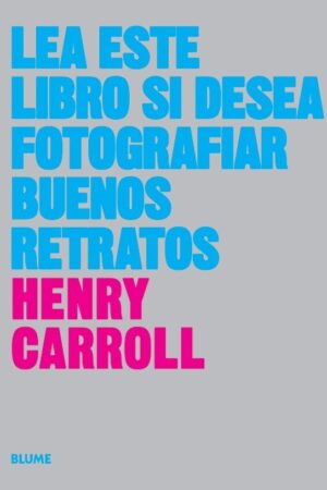 LEA ESTE LIBRO SI DESEA TOMAR BUENOS RETRATOS