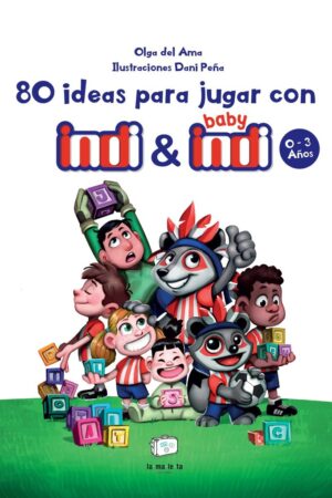 80 IDEAS PARA JUGAR CON INDI Y BABY INDI 0-3