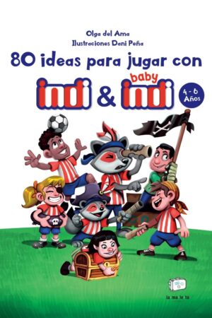 80 IDEAS PARA JUGAR CON INDI Y BABY INDI 4-6