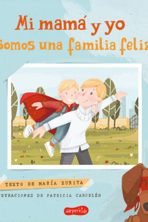 MI MAMA Y YO SOMOS UNA FAMILIA FELIZ