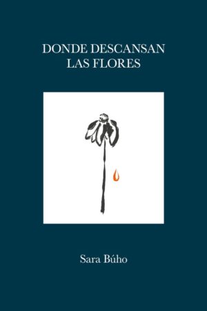 DONDE DESCANSAN LAS FLORES