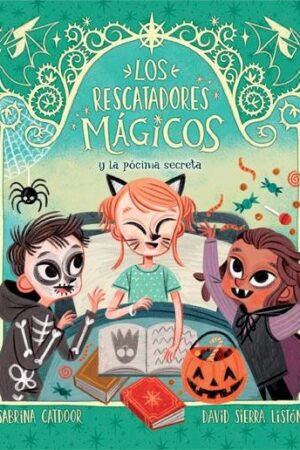 LOS RESCATADORES MáGICOS 6. Y LA PóCIMA SECRETA