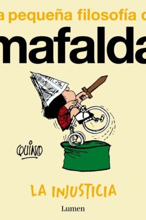 LA INJUSTICIA LA PEQUEÑA FILOSOFIA DE MAFALDA