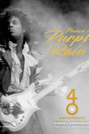PRINCE & PURPLE RAIN. 40 ANIVERSARIO