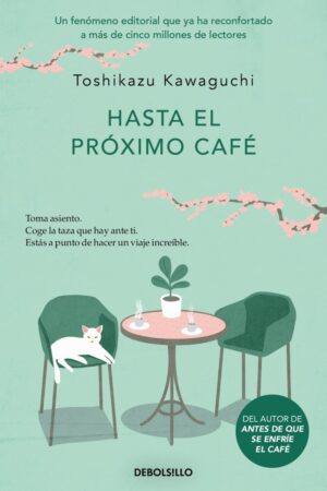 HASTA EL PROXIMO CAFE ANTES DE QUE SE ENFRIE EL CA