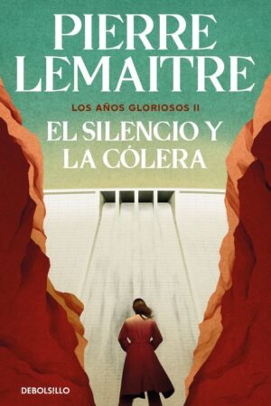 EL SILENCIO Y LA COLERA (LOS A¥OS GLORIOSOS 2)