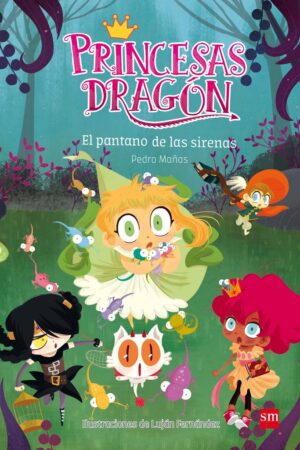 2.PANTANO DE LAS SIRENAS, EL.(PRINCESAS DRAGON)