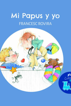 MI PAPUS Y YO.(MIS CUENTOS FAVORITOS)