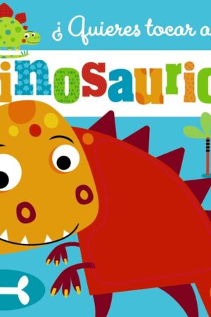 ¨QUIERES TOCAR A UN DINOSAURIO?