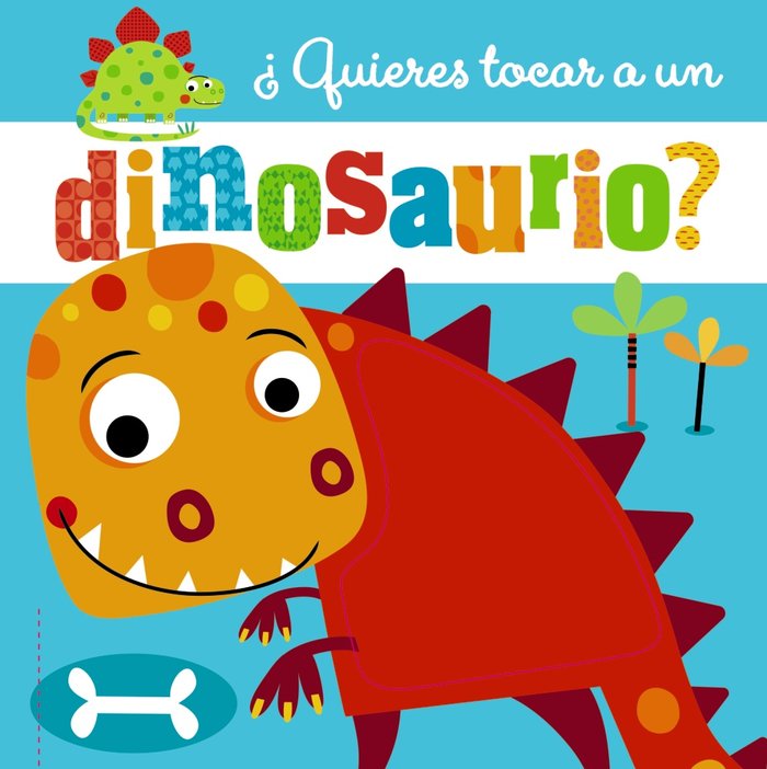 ¨QUIERES TOCAR A UN DINOSAURIO?