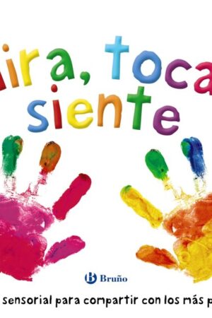 MIRA, TOCA, SIENTE:UN LIBRO SENSORIAL COMPARTIR PE
