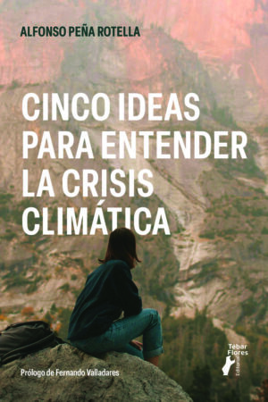 CINCO IDEAS PARA ENTENDER LA CRISIS CLIMATICA