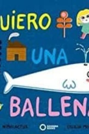 QUIERO UNA BALLENA.SAVANNA BOOKS