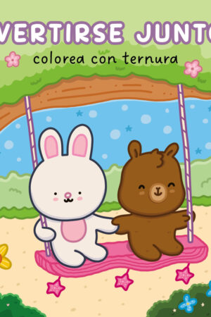 COLOREA CON TERNURA DIVERTIRSE JUNTOS