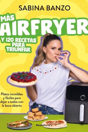 MAS AIRFRYER Y 120 RECETAS PARA TRIUNFAR