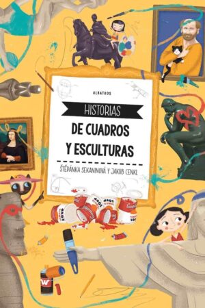 HISTORIAS DE CUADROS Y ESCULTURAS