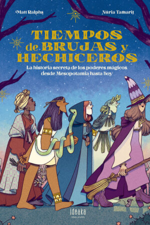 TIEMPOS DE BRUJAS Y HEHICEROS:HISTORIA SECRETA DE