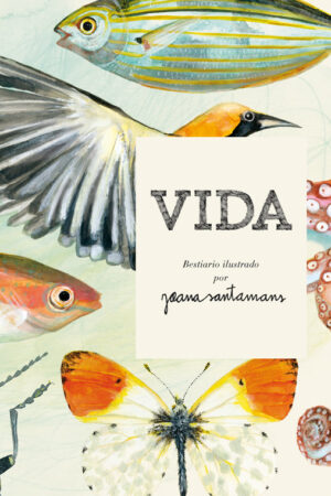 VIDA BESTIARIO ILUSTRADO POR JOANA SANTAMANS