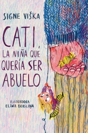 CATI LA NIÑA QUE QUERIA SER ABUELO