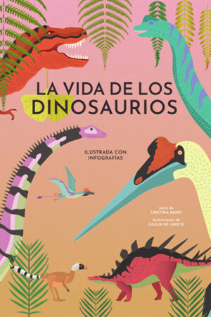 LA VIDA DE LOS DINOSAURIOS (VVKIDS)
