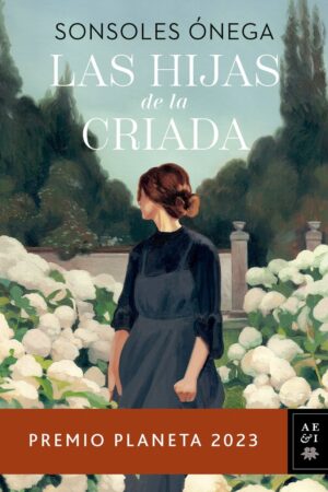 LAS HIJAS DE LA CRIADA (P.PLANETA 2023)