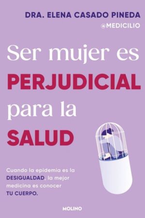 SER MUJER ES PERJUDICIAL PARA LA SALUD