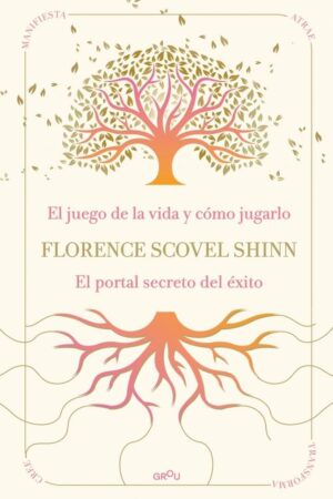 LA SABIDURIA DE FLORENCE SCOVEL SHINN: EL JUEGO DE