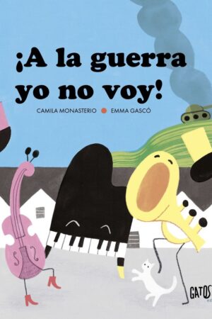 A LA GUERRA YO NO VOY!