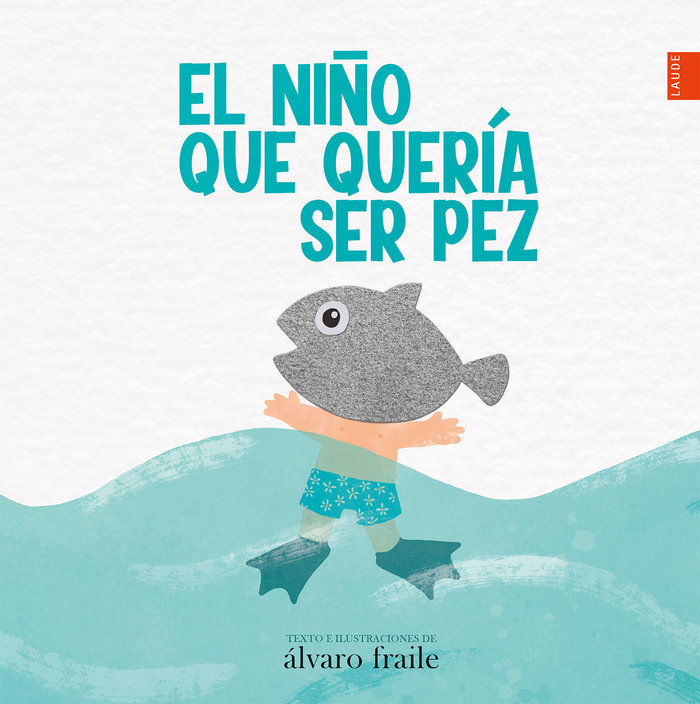 NIÑO QUE QUERIA SER PEZ, EL.(LAUDE)