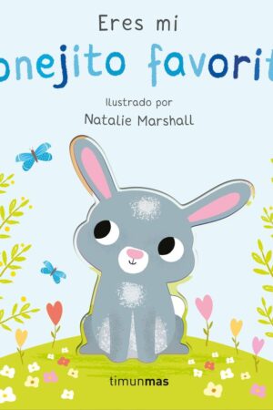 ERES MI CONEJITO FAVORITO. LIBRO DE CARTON CON TRO