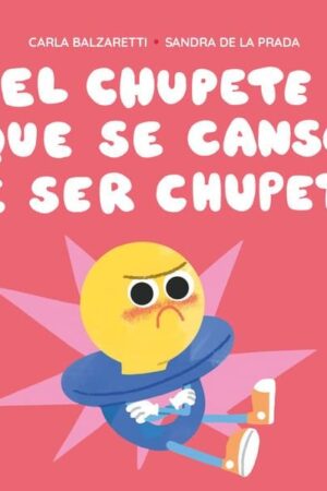 EL CHUPETE QUE SE CANSO DE SER CHUPETE