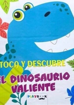 TOCA Y DESCUBRE EL DINOSAURIO VALIENTE