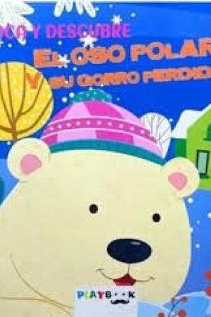 TOCA Y DESCUBRE EL OSO POLAR Y SU GORRO