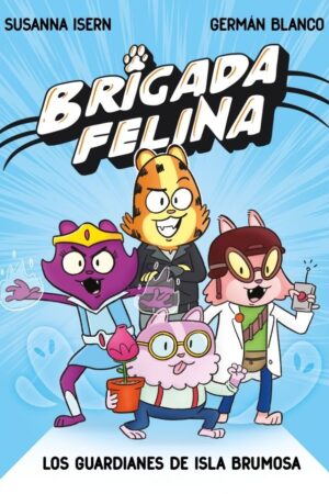 BRIGADA FELINA - LOS GUARDIANES DE ISLA BRUMOSA