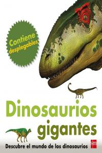 DINOSAURIOS GIGANTES.(CONTIENE DESPLEGABLES)